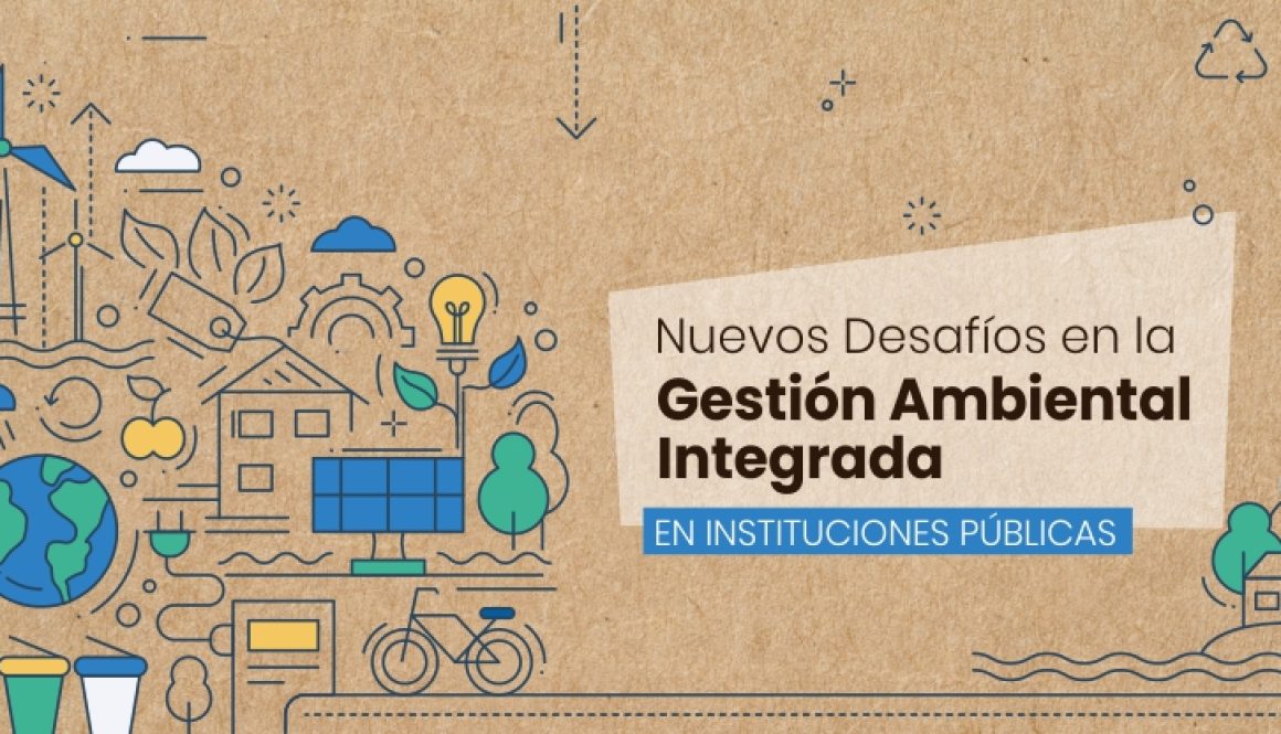 DESTACADA_Nuevos_Desafios_en_la_Gestion_Ambiental_Integrada_en_instituciones_publicas
